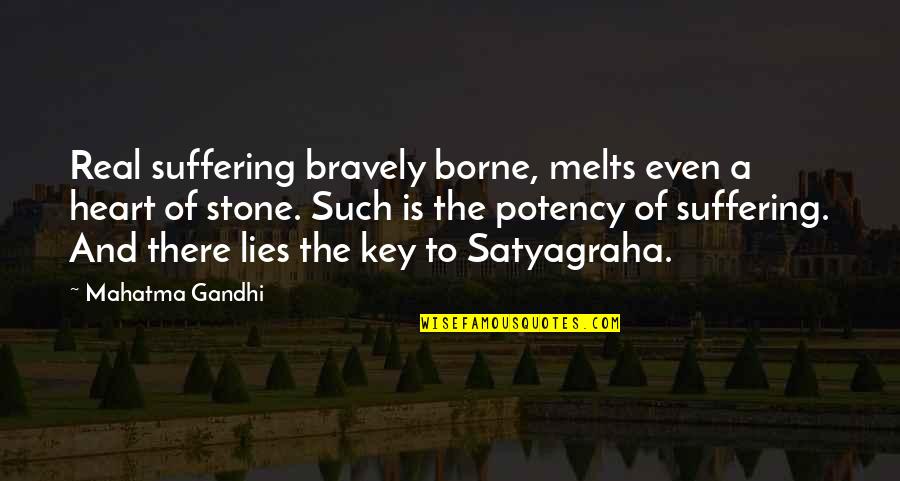 Heart And Key Quotes By Mahatma Gandhi: Real suffering bravely borne, melts even a heart