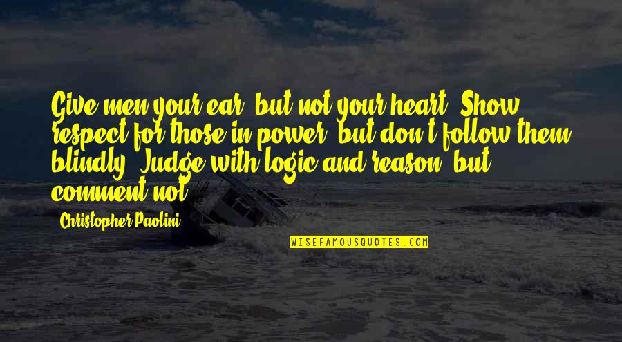 Heart And Logic Quotes By Christopher Paolini: Give men your ear, but not your heart.