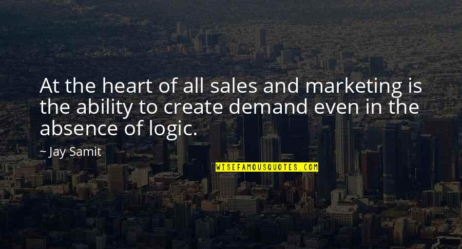 Heart And Logic Quotes By Jay Samit: At the heart of all sales and marketing