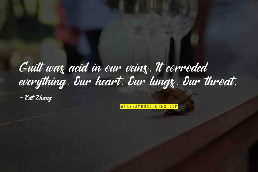 Heart And Lungs Quotes By Kat Zhang: Guilt was acid in our veins. It corroded