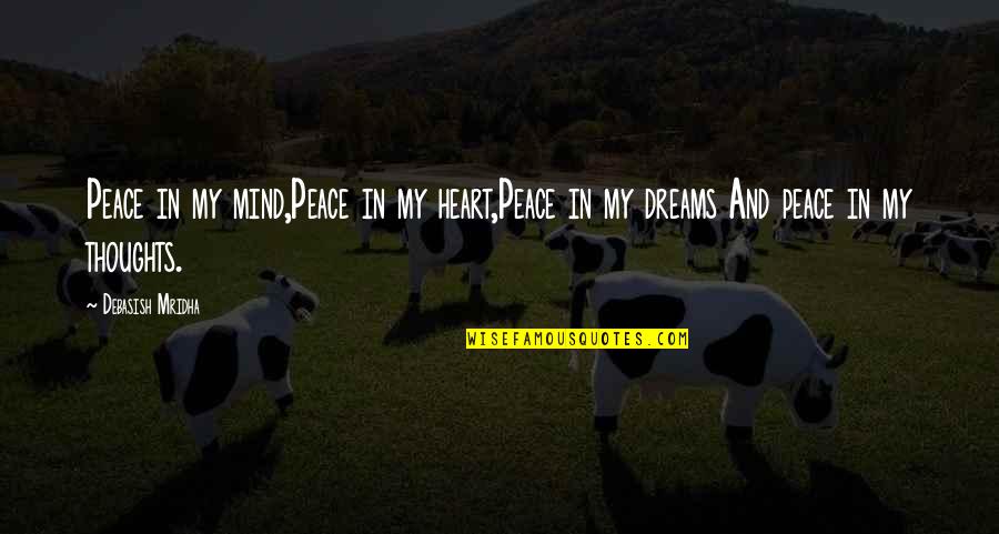 Heart And Mind Inspirational Quotes By Debasish Mridha: Peace in my mind,Peace in my heart,Peace in