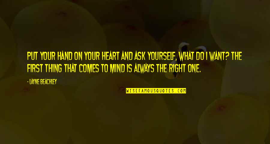 Heart And Mind Inspirational Quotes By Layne Beachley: Put your hand on your heart and ask