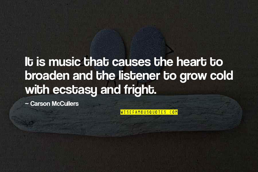 Heart And Music Quotes By Carson McCullers: It is music that causes the heart to Heart And Music Quotes By Carson McCullers: It is music that causes the heart to