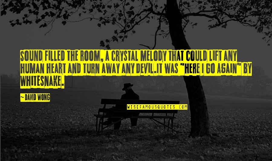 Heart And Music Quotes By David Wong: Sound filled the room, a crystal melody that Heart And Music Quotes By David Wong: Sound filled the room, a crystal melody that