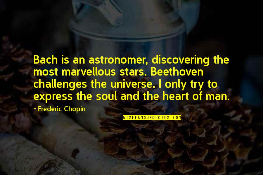 Heart And Music Quotes By Frederic Chopin: Bach is an astronomer, discovering the most marvellous Heart And Music Quotes By Frederic Chopin: Bach is an astronomer, discovering the most marvellous