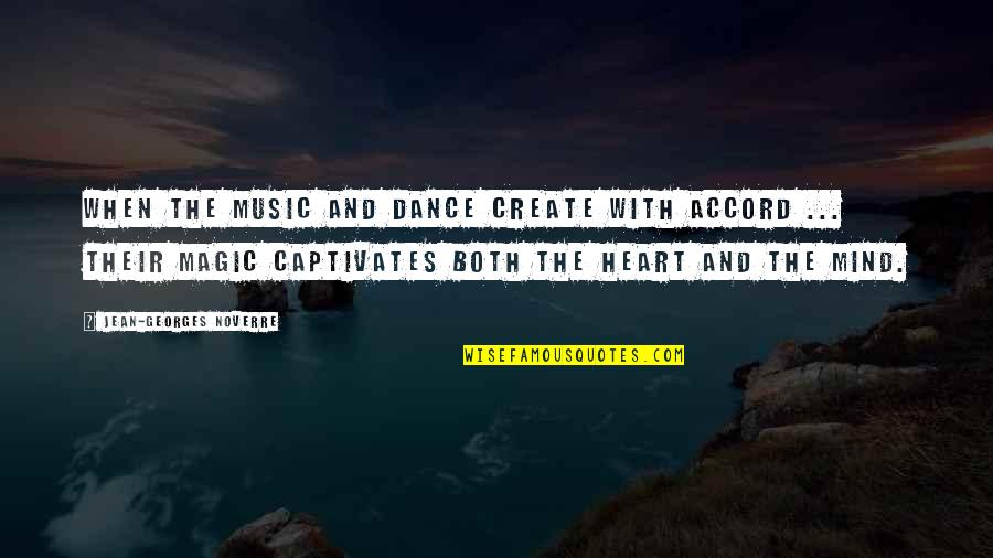 Heart And Music Quotes By Jean-Georges Noverre: When the music and dance create with accord Heart And Music Quotes By Jean-Georges Noverre: When the music and dance create with accord