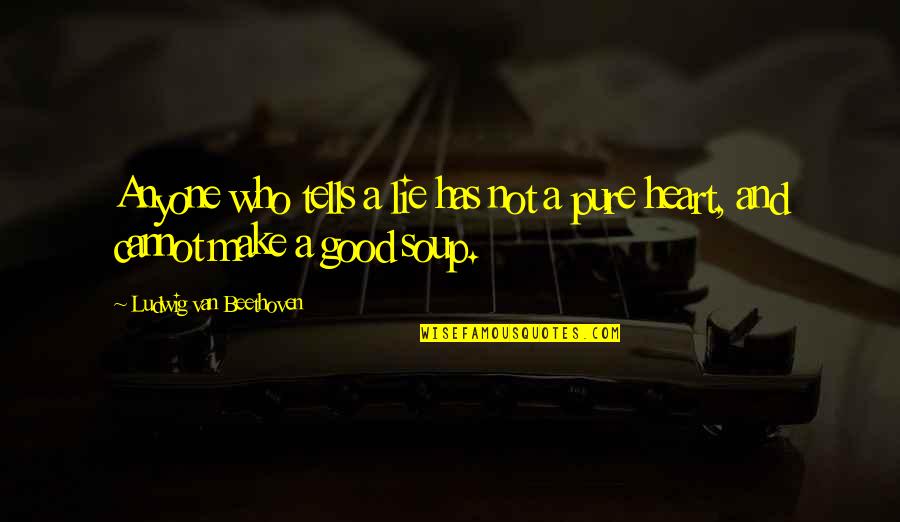 Heart And Music Quotes By Ludwig Van Beethoven: Anyone who tells a lie has not a Heart And Music Quotes By Ludwig Van Beethoven: Anyone who tells a lie has not a