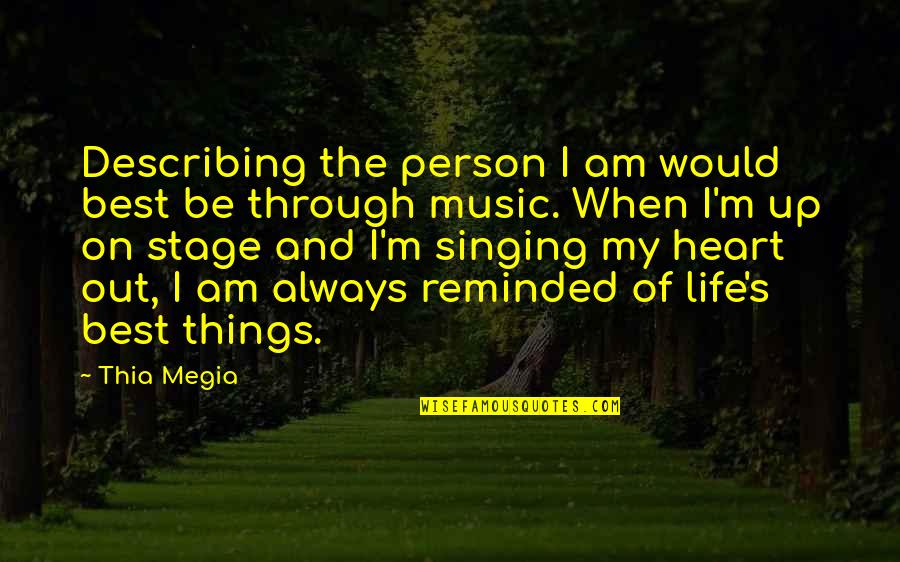 Heart And Music Quotes By Thia Megia: Describing the person I am would best be Heart And Music Quotes By Thia Megia: Describing the person I am would best be
