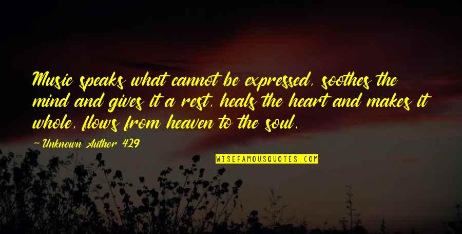 Heart And Music Quotes By Unknown Author 429: Music speaks what cannot be expressed, soothes the Heart And Music Quotes By Unknown Author 429: Music speaks what cannot be expressed, soothes the