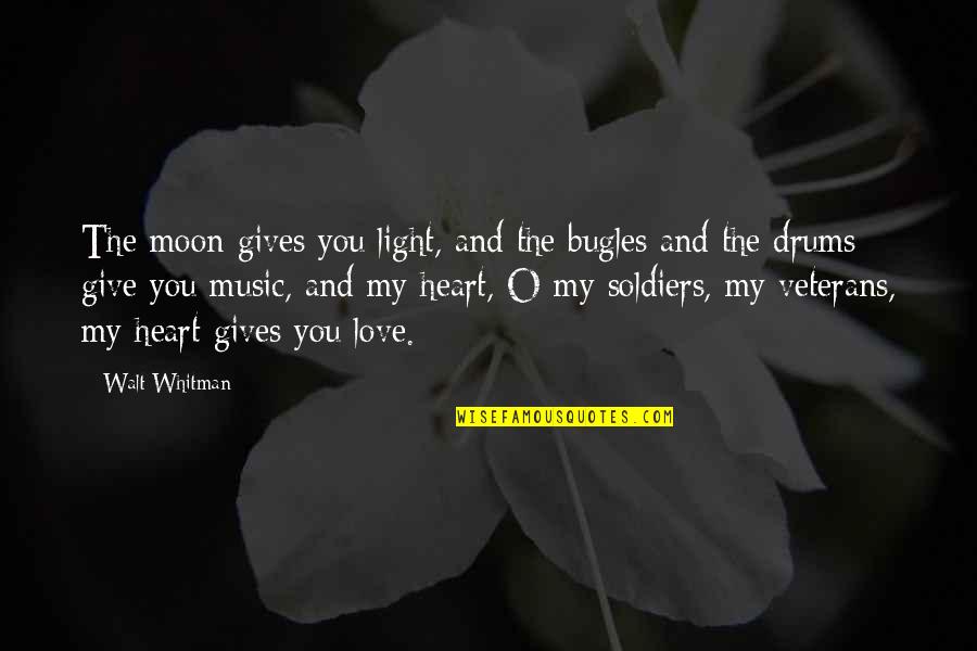 Heart And Music Quotes By Walt Whitman: The moon gives you light, and the bugles Heart And Music Quotes By Walt Whitman: The moon gives you light, and the bugles
