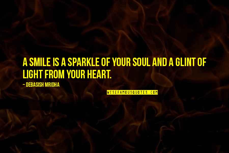 Heart And Smile Quotes By Debasish Mridha: A smile is a sparkle of your soul