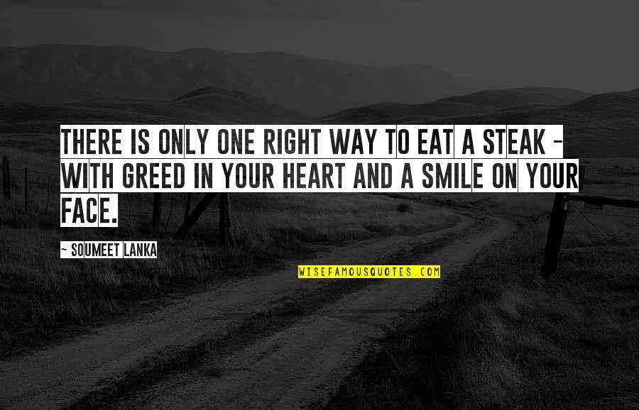 Heart And Smile Quotes By Soumeet Lanka: There is only one right way to eat