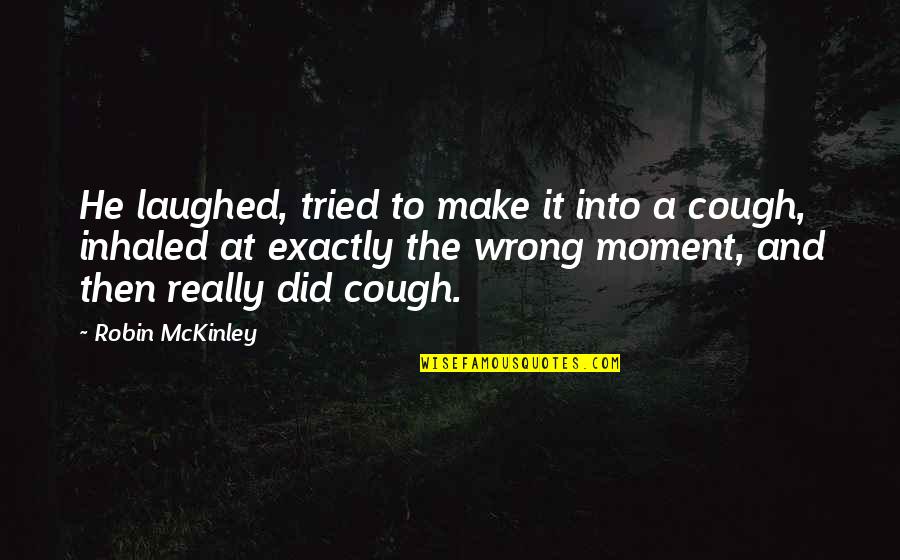 Heart And Soul Touching Quotes By Robin McKinley: He laughed, tried to make it into a Heart And Soul Touching Quotes By Robin McKinley: He laughed, tried to make it into a