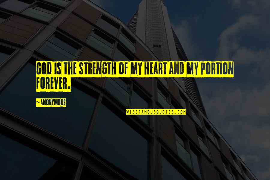 Heart And Strength Quotes By Anonymous: God is the strength of my heart and