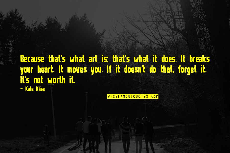 Heart Art Quotes By Kate Klise: Because that's what art is; that's what it Heart Art Quotes By Kate Klise: Because that's what art is; that's what it