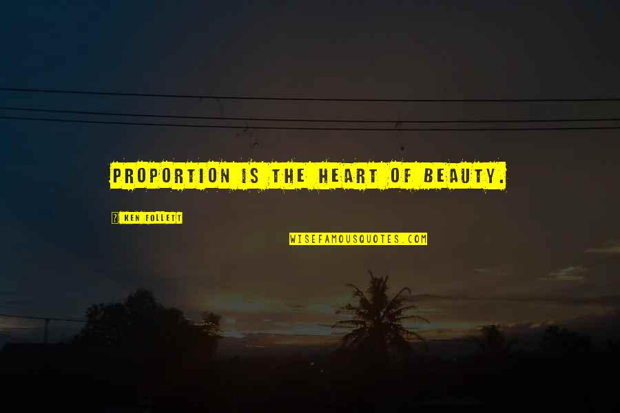 Heart Art Quotes By Ken Follett: Proportion is the heart of beauty. Heart Art Quotes By Ken Follett: Proportion is the heart of beauty.