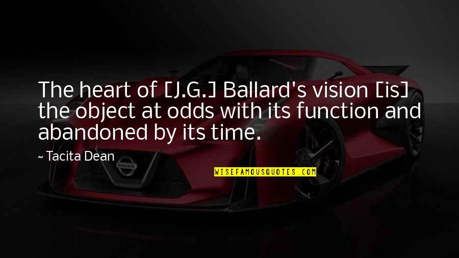 Heart Art Quotes By Tacita Dean: The heart of [J.G.] Ballard's vision [is] the