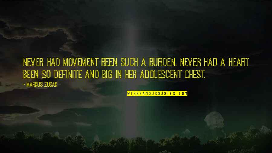 Heart As Big As Quotes By Markus Zusak: Never had movement been such a burden. Never