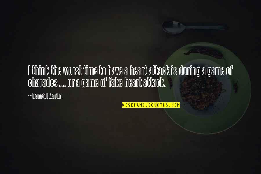 Heart Attack Quotes By Demetri Martin: I think the worst time to have a Heart Attack Quotes By Demetri Martin: I think the worst time to have a