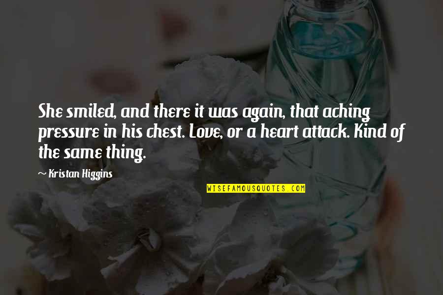 Heart Attack Quotes By Kristan Higgins: She smiled, and there it was again, that