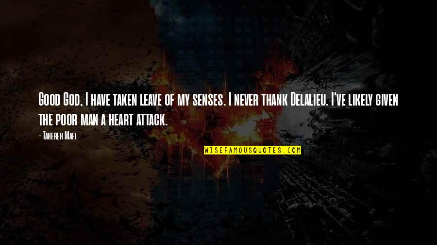 Heart Attack Quotes By Tahereh Mafi: Good God, I have taken leave of my