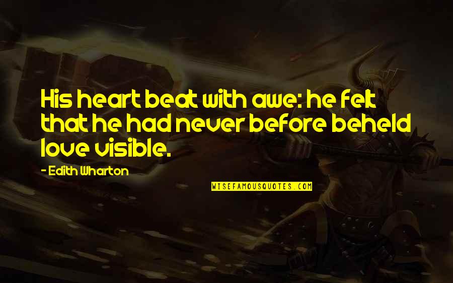 Heart Beat Love Quotes By Edith Wharton: His heart beat with awe: he felt that