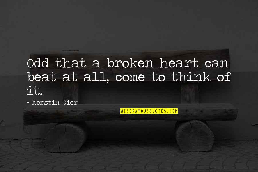 Heart Beat Love Quotes By Kerstin Gier: Odd that a broken heart can beat at