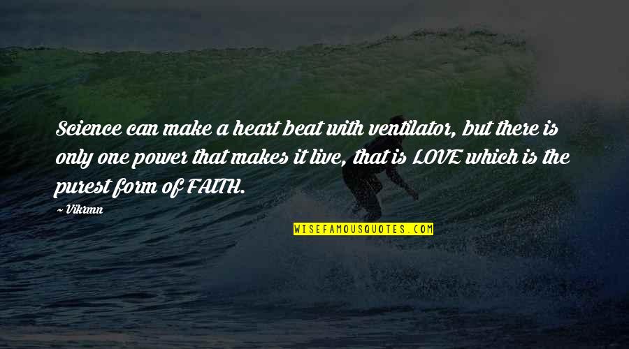 Heart Beat Love Quotes By Vikrmn: Science can make a heart beat with ventilator,