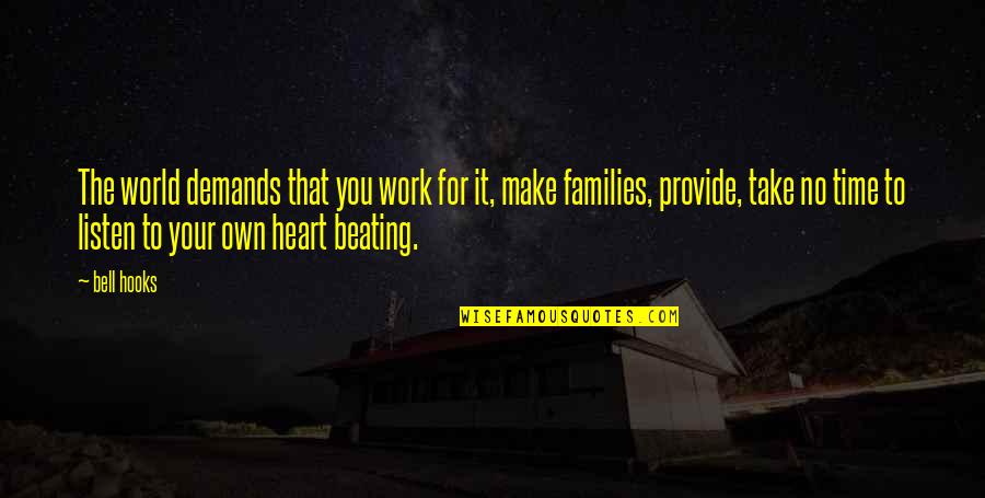 Heart Beating Quotes By Bell Hooks: The world demands that you work for it,