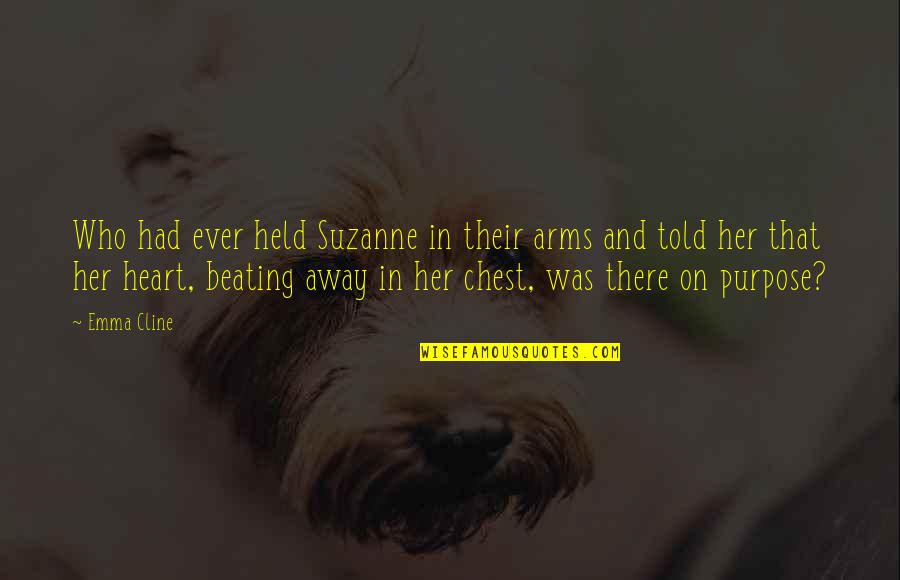 Heart Beating Quotes By Emma Cline: Who had ever held Suzanne in their arms