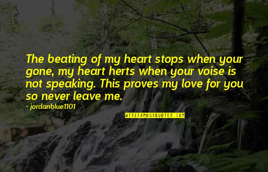 Heart Beating Quotes By Jordanblue1101: The beating of my heart stops when your