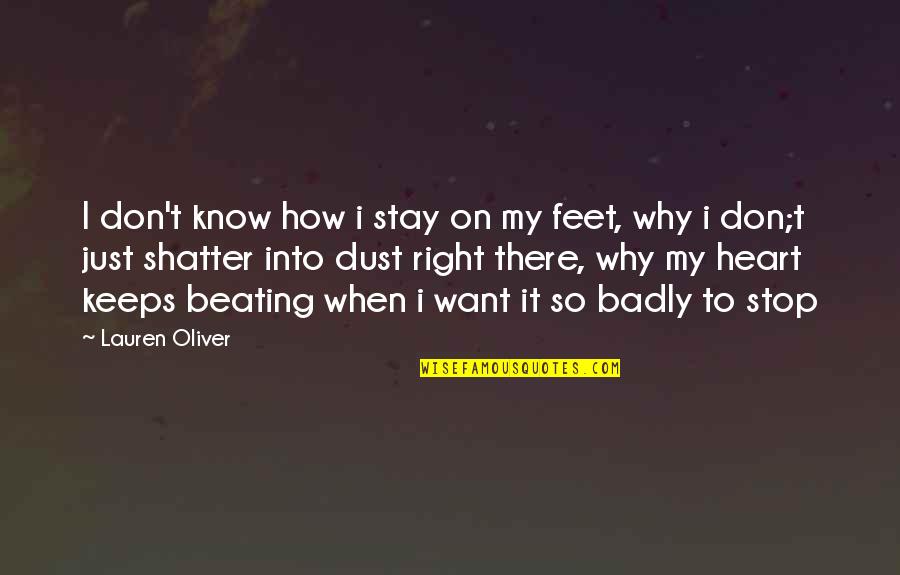 Heart Beating Quotes By Lauren Oliver: I don't know how i stay on my Heart Beating Quotes By Lauren Oliver: I don't know how i stay on my