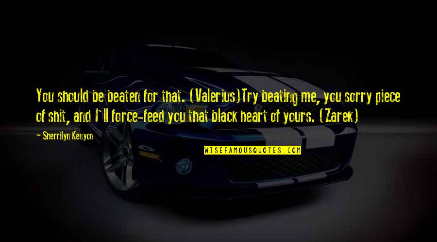 Heart Beating Quotes By Sherrilyn Kenyon: You should be beaten for that. (Valerius)Try beating Heart Beating Quotes By Sherrilyn Kenyon: You should be beaten for that. (Valerius)Try beating