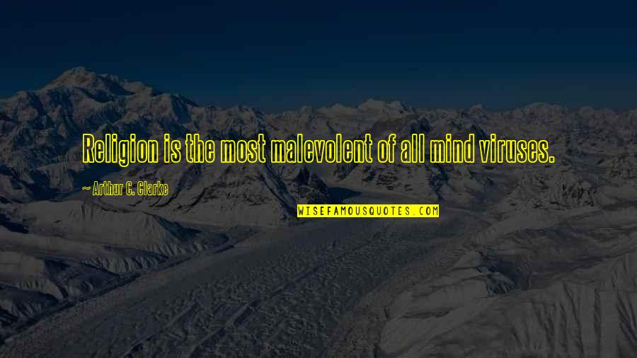 Heart Beats Fast Quotes By Arthur C. Clarke: Religion is the most malevolent of all mind Heart Beats Fast Quotes By Arthur C. Clarke: Religion is the most malevolent of all mind