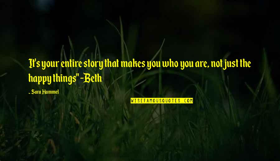 Heart Beats Fast Quotes By Sara Hammel: It's your entire story that makes you who