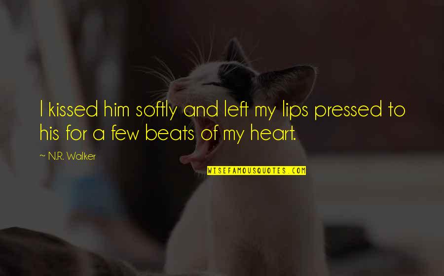 Heart Beats Love Quotes By N.R. Walker: I kissed him softly and left my lips