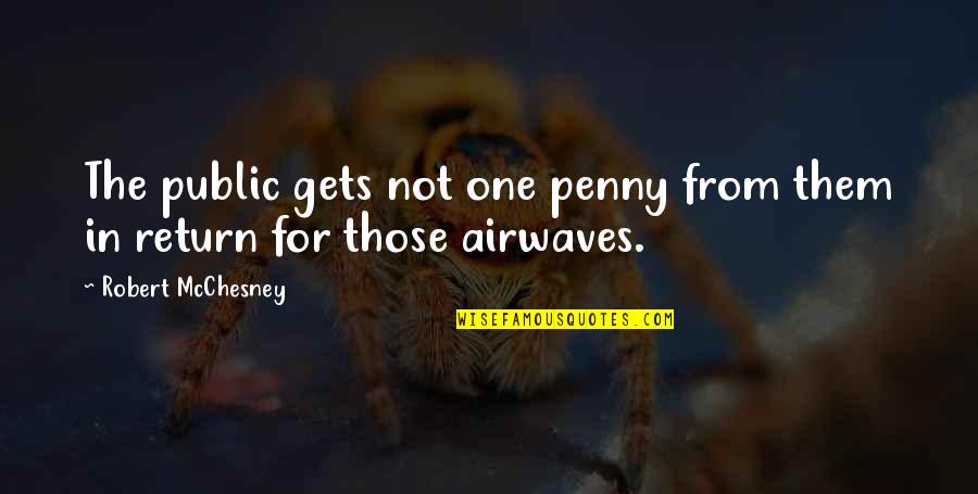 Heart Being Ripped Out Quotes By Robert McChesney: The public gets not one penny from them Heart Being Ripped Out Quotes By Robert McChesney: The public gets not one penny from them