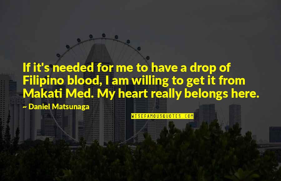 Heart Belongs To You Quotes By Daniel Matsunaga: If it's needed for me to have a