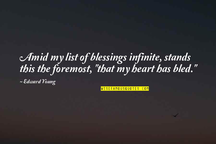Heart Blessings Quotes By Edward Young: Amid my list of blessings infinite, stands this Heart Blessings Quotes By Edward Young: Amid my list of blessings infinite, stands this