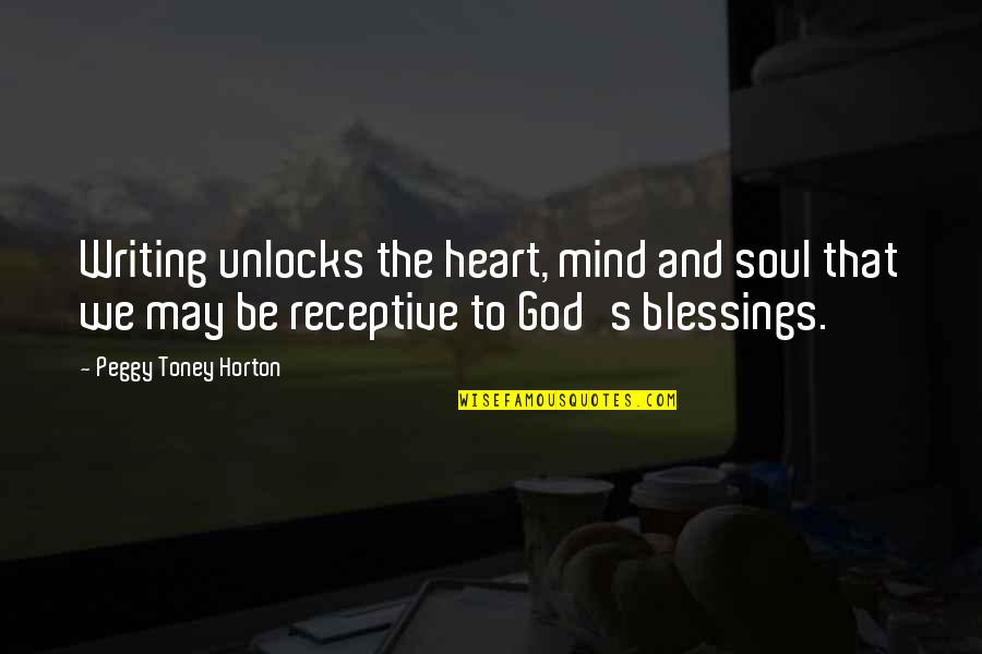 Heart Blessings Quotes By Peggy Toney Horton: Writing unlocks the heart, mind and soul that Heart Blessings Quotes By Peggy Toney Horton: Writing unlocks the heart, mind and soul that