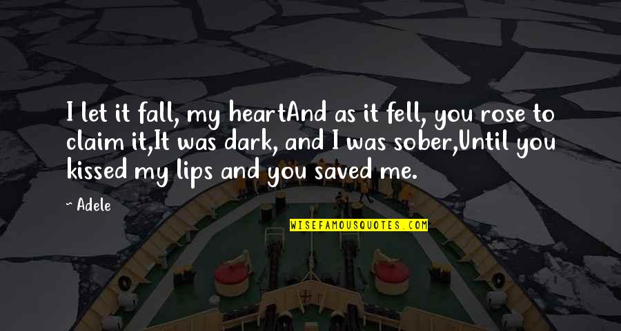 Heart Break Up Quotes By Adele: I let it fall, my heartAnd as it Heart Break Up Quotes By Adele: I let it fall, my heartAnd as it