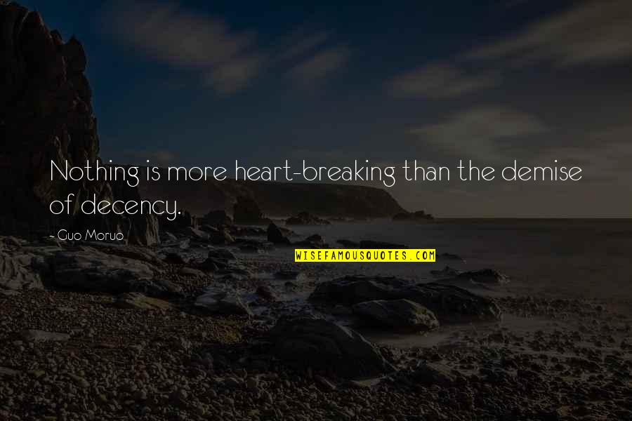 Heart Breaking Quotes By Guo Moruo: Nothing is more heart-breaking than the demise of