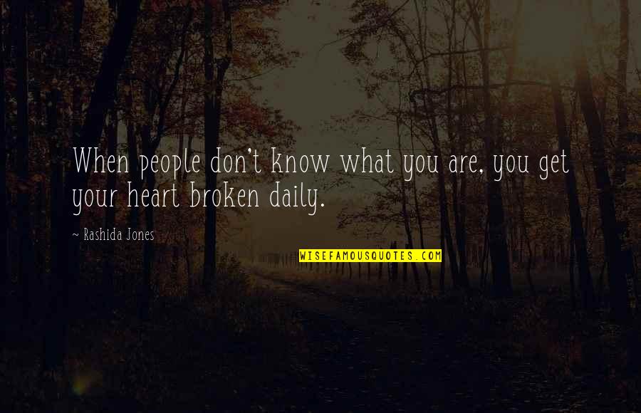 Heart Broken Daily Quotes By Rashida Jones: When people don't know what you are, you