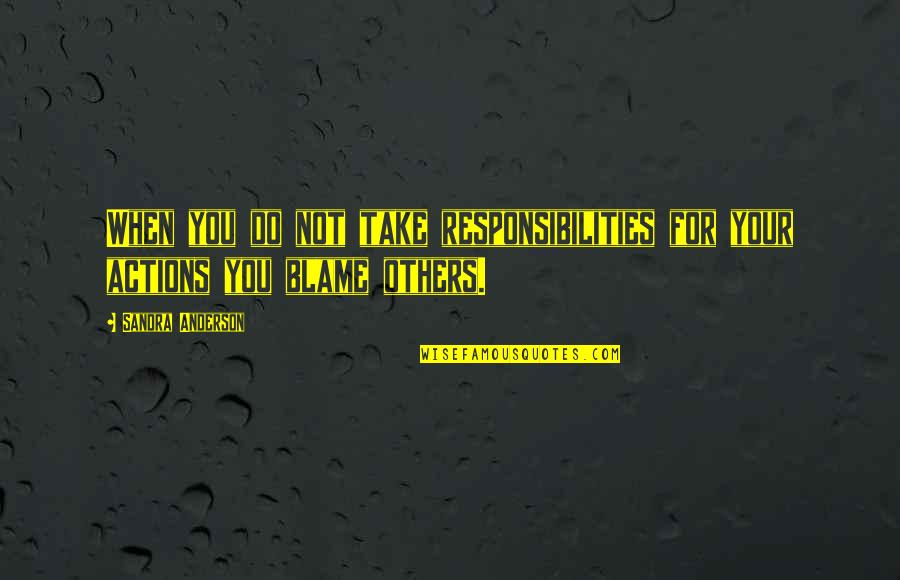 Heart Broken Family Quotes By Sandra Anderson: When you do not take responsibilities for your