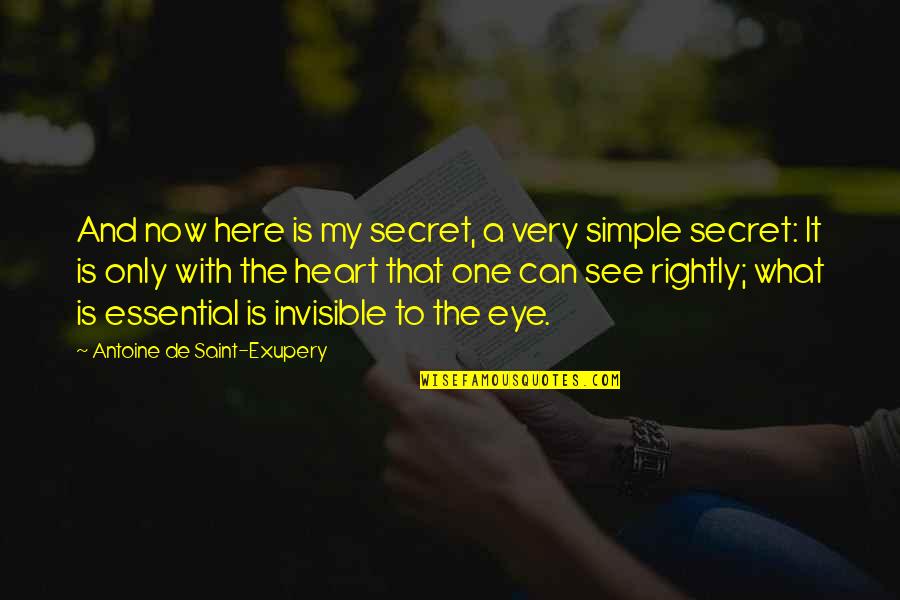 Heart Can See Quotes By Antoine De Saint-Exupery: And now here is my secret, a very