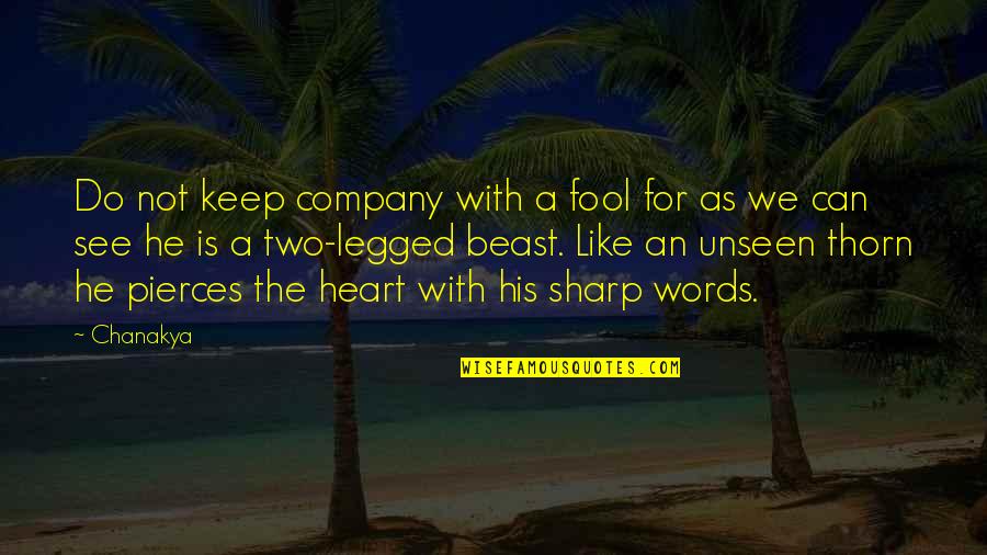 Heart Can See Quotes By Chanakya: Do not keep company with a fool for