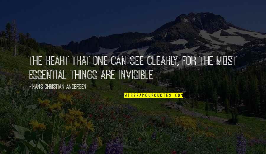 Heart Can See Quotes By Hans Christian Andersen: The heart that one can see clearly, for