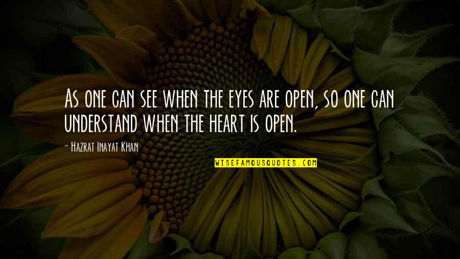 Heart Can See Quotes By Hazrat Inayat Khan: As one can see when the eyes are