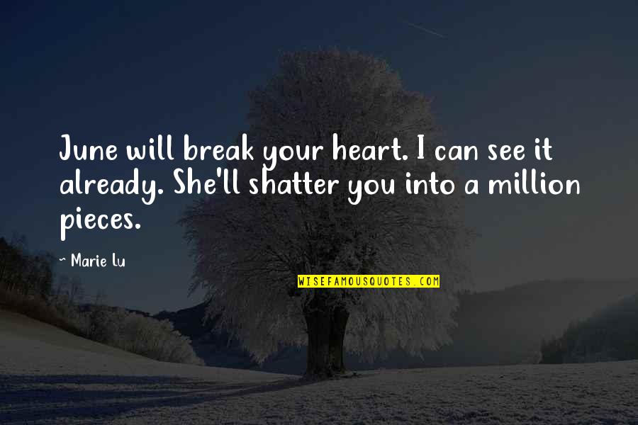 Heart Can See Quotes By Marie Lu: June will break your heart. I can see