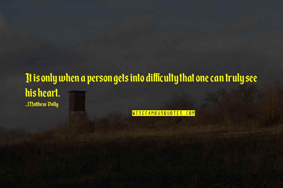 Heart Can See Quotes By Matthew Polly: It is only when a person gets into